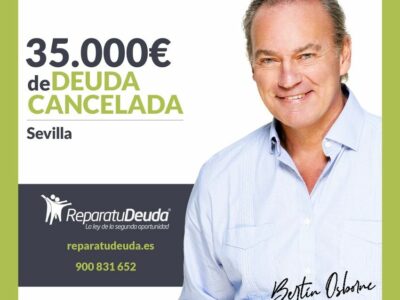 Repara tu Deuda Abogados cancela 35.000€ en Sevilla (Andalucía) con la Ley de Segunda Oportunidad