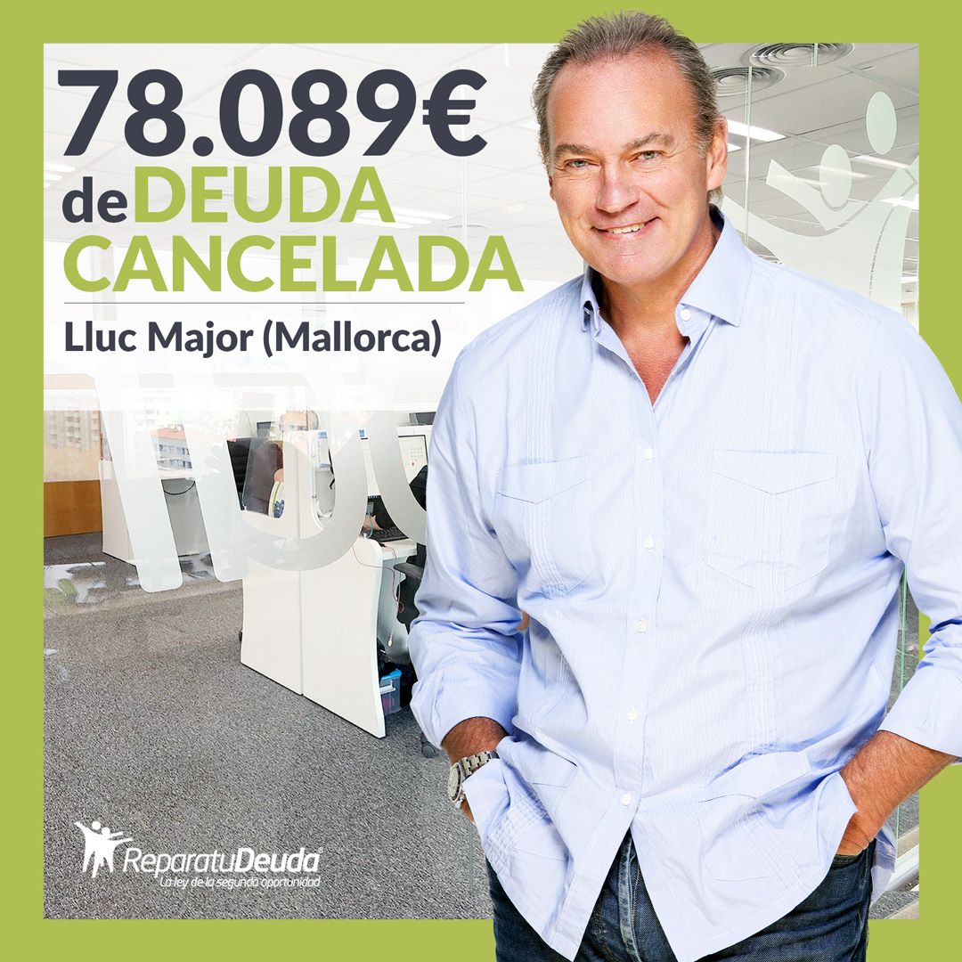 Repara tu Deuda Abogados cancela 78.089? en Lluc Major (Mallorca) con la Ley de Segunda Oportunidad