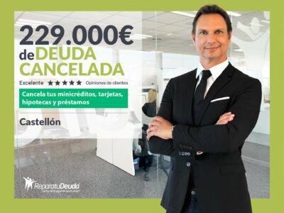 Repara tu Deuda cancela 229.000€ en Castellón (Comunidad Valenciana) con la Ley de Segunda Oportunidad