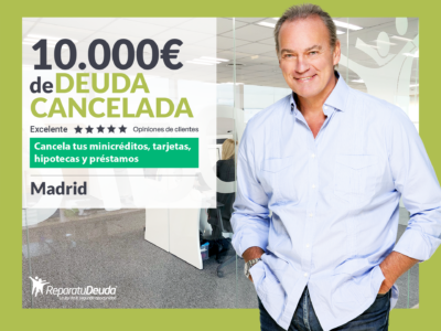 Repara tu Deuda Abogados cancela 10.000€ en Madrid con la Ley de Segunda Oportunidad