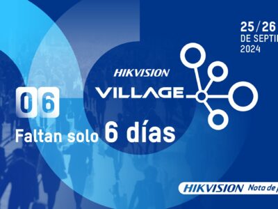 Hikvision Village 2024: el evento insignia que reunirá a las mentes más influyentes del sector tecnológico