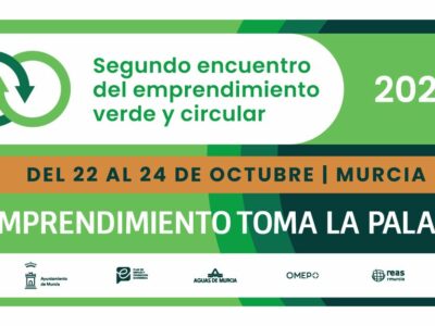 La Región de Murcia volverá a ser el epicentro del Emprendimiento verde y circular.