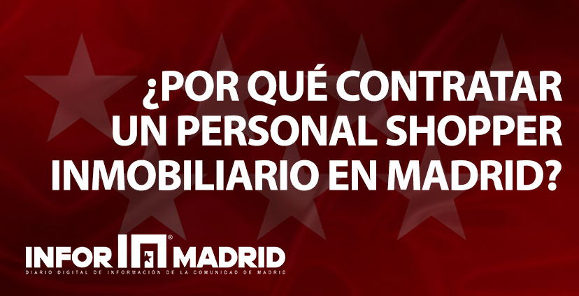 ¿Por qué contratar un personal shopper inmobiliario en madrid?