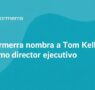 Formerra nombra a Tom Kelly como nuevo consejero delegado