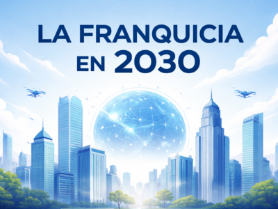 La franquicia en 2030: más profesional, más rentable y más exigente