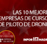 Las mejores empresas de cursos de piloto de drones en Madrid
